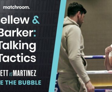Talking Tactics | Zelfa Barrett vs Kiko Martinez with Bellew & Barker