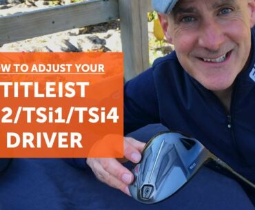 How to adjust your Titleist TSi2, TSi1, or TSi4 driver