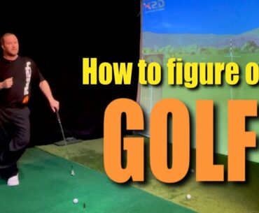 How to figure out golf - and stop wasting tim...