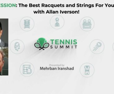 [Tennis Summit 2021] The Best Racquets and Strings For Your Game with Allan Iverson