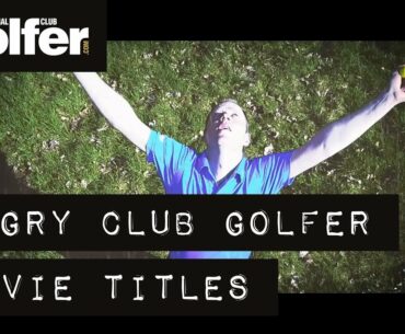 Angry Club Golfer: Is your game more Harry Putter or the Poor Shank Redemption?