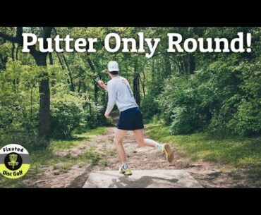 Putter Only Round at Portland Park! Episode 121