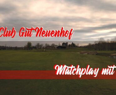 Matchplay mit Chris auf dem Golf Club Gut Neuenhof