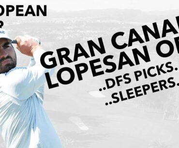 2021 Gran Canaria Lopesan Open - Euro Golf DFS Picks & Sleepers