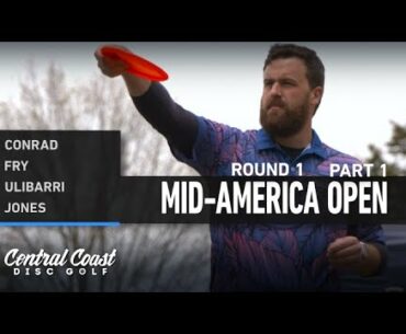 2021 Mid-America Open - Round 1 Part 1 - Conrad, Fry, Ulibarri, Jones