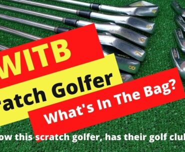 What's In The Bag (WITB) of a Scratch Golfer