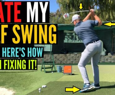 I HATE My Golf Swing!  And Here's What I'm Doing to Fix It!