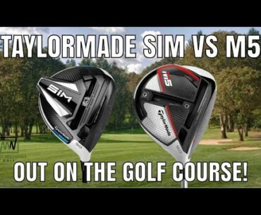 TaylorMade SiM vs M5 Review | Out on the Course| Which Driver Performs the Best?