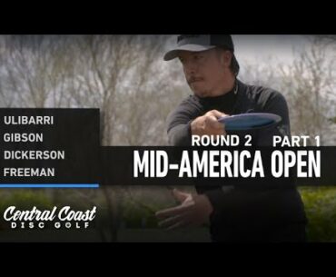 2021 Mid-America Open - Round 2 Part 1 - Ulibarri, Gibson, Dickerson, Freeman