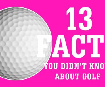 13 Facts You Didn't Know About Golf
