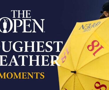 Toughest Weather | The Open Moments