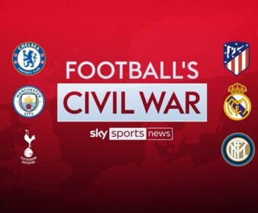 Football's Civil War - A Sky Sports News special on the European Super League