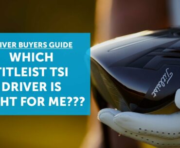 Which Titleist TSi driver is right for me???