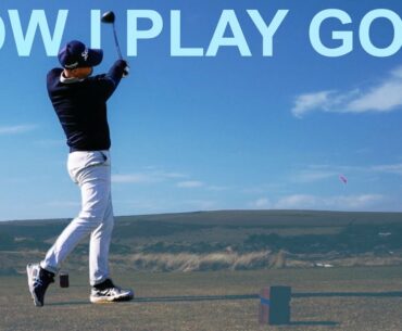 HOW I PLAY GOLF Should you be doing the same
