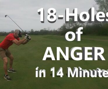 18-Holes of ANGER in 14 minutes!