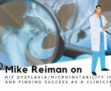 Mike Reiman on Hip Dysplasia/Microinstability Injuries and Finding Success as a Clinician