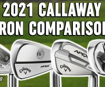 Callaway Golf Irons Comparison | Apex MB, X Forged CB, Apex Pro 21, Apex TCB