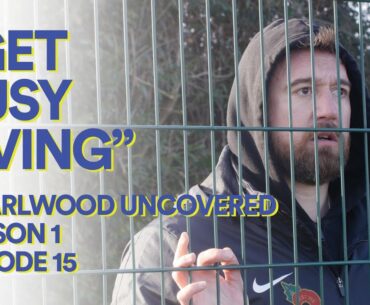 Charlwood Uncovered S1:E15 | "Get busy living"