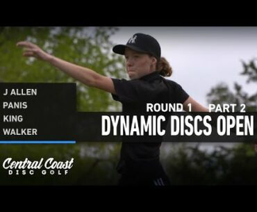 2021 Dynamic Discs Open - Round 1 Part 2 - J Allen, Panis, King, Walker