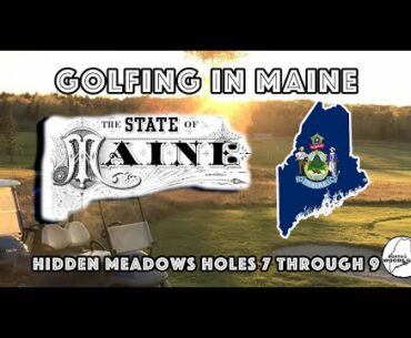 Golfing Vlog in Maine | Hidden Meadows (Holes 7-9)