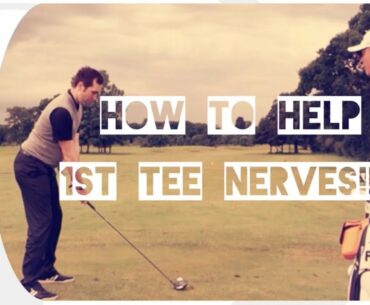 HOW TO DEAL WITH 1ST TEE NERVES