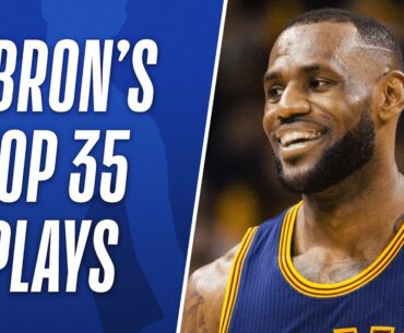 LeBron James' Top 35 Plays | NBA Career Highlights