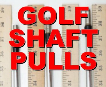 5 TIPS FOR BUYING & INSTALLING GOLF SHAFT PULLS