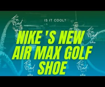 Are Nike's New Air Max Golf Shoes Cool?