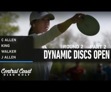 2021 Dynamic Disc Open - Round 2 Part 2 - C Allen, King, Walker, J Allen