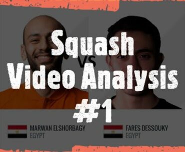 Squash Video Analysis #1 - Marwan Elshorbagy vs Fares Dessouky (CIB Black Ball Open 2021)