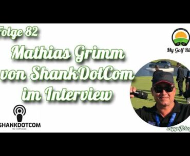 Mathias Grimm von ShankDotCom im Interview - MyGolfBlog Golf-Podcast Folge  082