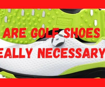 Are Golf Shoes Really Necessary?