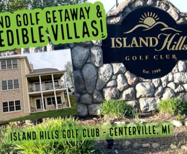 Island Hills Golf Club - Centerville, MI - Weekend getaway and incredible villas!