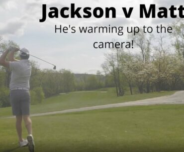 Jackson is warming up to the camera and the course.  Jackson v Matt Park Hills M2P1