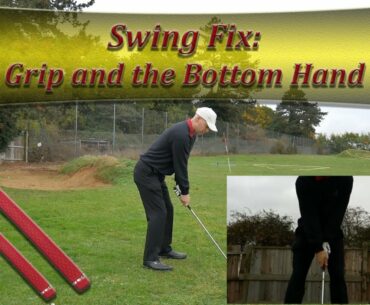 Golf Swing Fix: Grip and the Bottom Hand