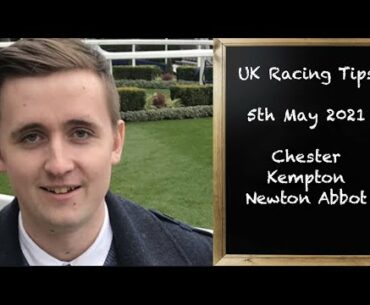 UK Horse Racing Tips | Chester, Kempton & Newton Abbot | 5th May 2021