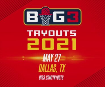 BIG3 ANNOUNCES FIRST-EVER OPEN TRYOUTS PRIOR TO FOURTH SEASON