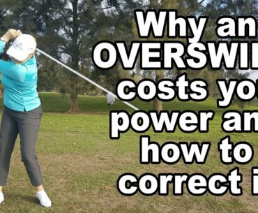 Why overswinging in golf COSTS you power and how to correct it.