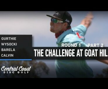 2021 The Challenge at Goat Hill - Round 1 Part 2 - Gurthie, Wysocki, Barela, Calvin