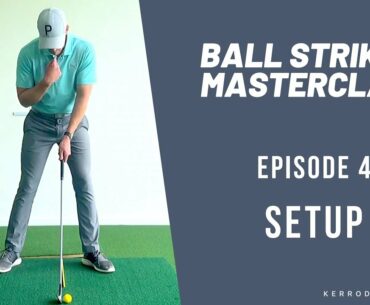 Ball Striking MASTERCLASS: Episode 4 (Setup)