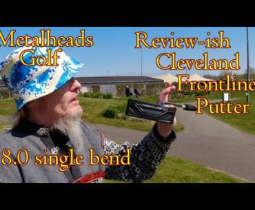 Review-ish of the Cleveland Frontline 8.0 single bend putter at Amsteldijk