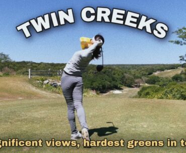 Twin Creeks: Toughest Greens in Town (I Have No Idea What I'm Doing)