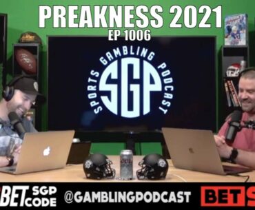 Preakness Predictions - Sports Gambling Podcast (Ep. 1006) - Horse racing picks for Preakness 2021