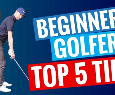 TOP 5 Tips for Beginner golfers