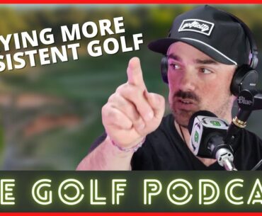 5 Tips for More Consistent Golf | The Golf Podcast