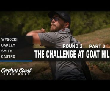 2021 The Challenge at Goat Hill - Round 2 Part 2 - Wysocki, Oakley, Smith, Castro