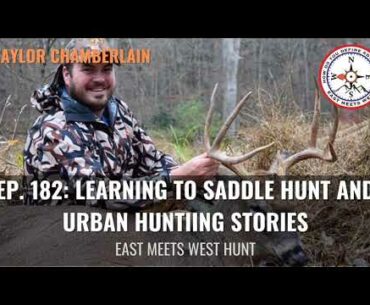 Ep. 182: Learning to Saddle Hunt and Urban Hunting Stories with Taylor Chamberlain // Tethrd