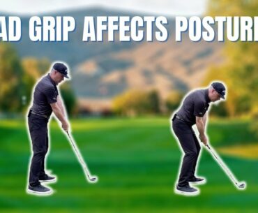 HOW A BAD GRIP AFFECTS POSTURE AND HAND POSITION AT ADDRESS AND WORSE, AT IMPACT!