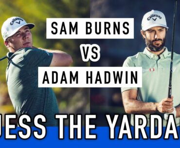 Adam Hadwin vs. Sam Burns: What's Your Yardage?