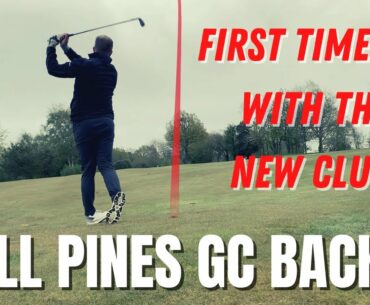 Learning Loads About My New Clubs | First On Course Test | Back 9 Tall Pines GC | Course Vlog